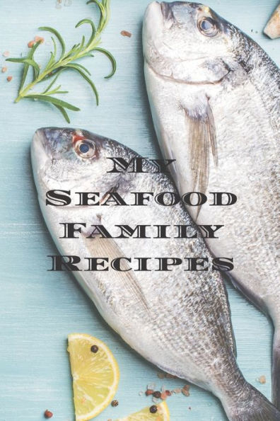 My Seafood Family Recipes: Is an easy way to create your very own recipe cookbook with your favorite seafood recipes an 6"x9" 100 writable pages, includes index pages. Makes a great gift for yourself, a creative cooks, relatives and your friends!