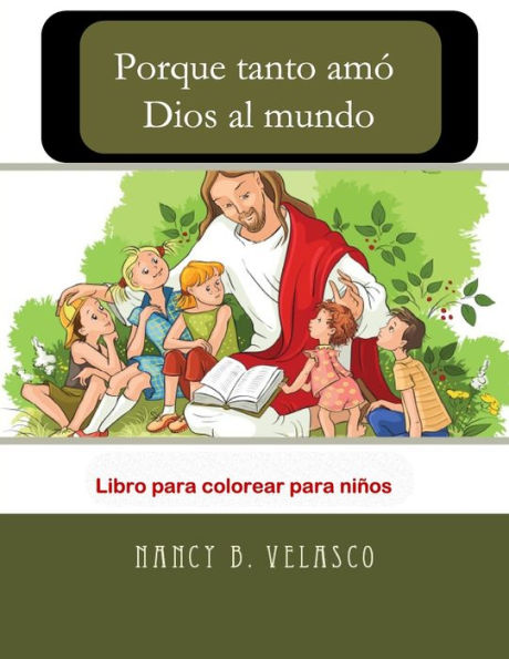 Porque tanto amó Dios al mundo: Libro para colorear para niños