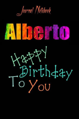 Alberto Happy Birthday To You Sheet 9x6 Inches 1 Pages With Bleed A Great Happybirthday Gift By Happybirthday Notebooks Paperback Barnes Noble