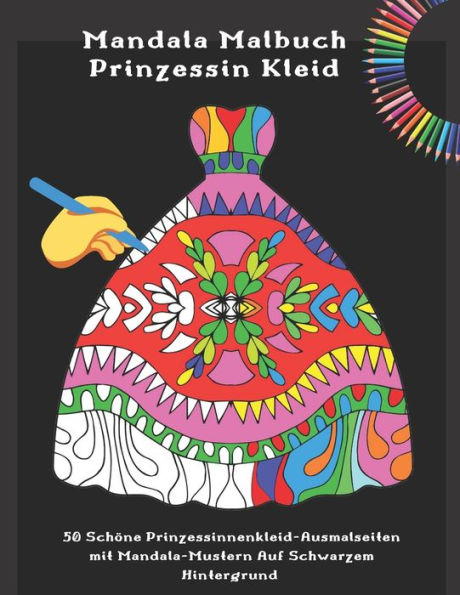 Mandala Malbuch Prinzessin Kleid - 50 Schöne Prinzessinnenkleid-Ausmalseiten Mit Mandala-Mustern Auf Schwarzem Hintergrund: Ausmalbuch Für Mädchen Und Erwachsene