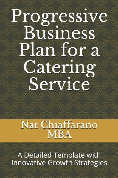 Progressive Business Plan for a Catering Service: A Detailed Template with Innovative Growth Strategies