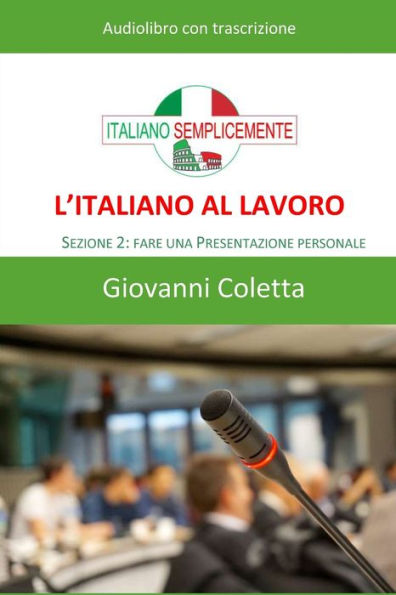 L'italiano al lavoro - AUDIOLIBRO: Sezione 2: Fare una presentazione personale
