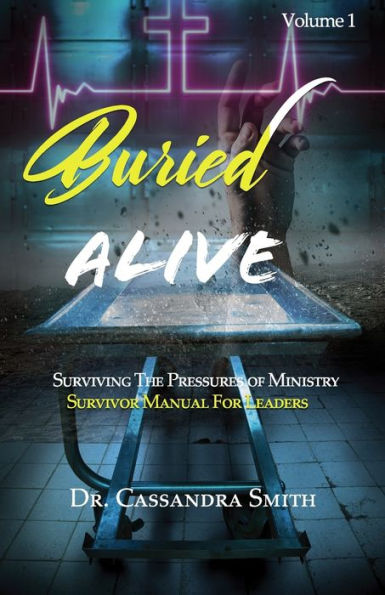 Buried Alive: Surviving The Pressure of Ministry - Survival Manual for Leaders
