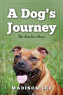A Dog's Journey: The Earlier Days