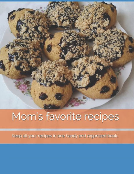 Mom's favorite recipes: Keep all your recipes in one handy and organized book. size 8,5" x 11", 45 recipes , 92 pages.