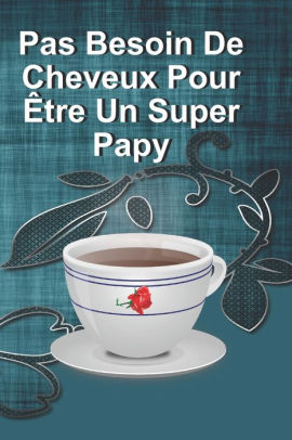 Pas Besoin De Cheveux Pour Etre Un Super Papy Joli Cahier De Notes Avec Une Couverture Souple Et Coloree Cadeau Pour Anniversaire Et Differentes Occasions 108 Pages Lignees By Ter Rai Paperback