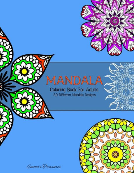 Mandala Coloring Book For Adults: 50 Different Fun, Easy Mandalas to Color, Creative Art for Stress Relief and Relaxation
