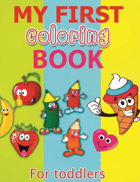 My First Coloring Book: Fun Coloring Book For Toddlers with Cute and ...