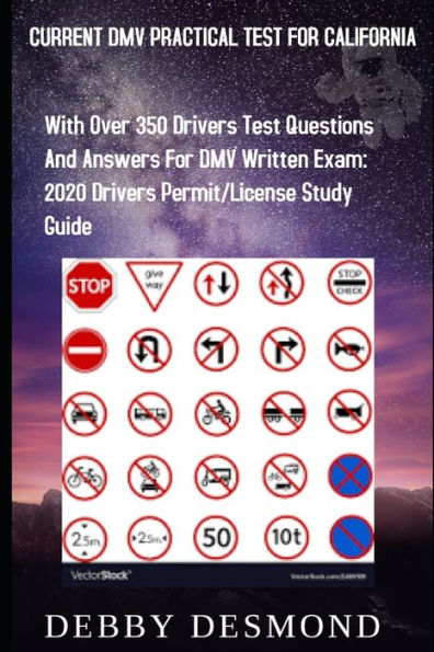 CURRENT DMV PRACTICAL TEST FOR CALIFORNIA: With over 350 Drivers test questions and answers for DMV written Exam: 2020 Drivers Permit/License Study Guide.