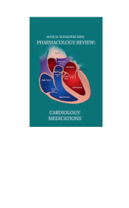 Title: Pharmacology Review: Cardiology Medications:, Author: Anne Schaepers