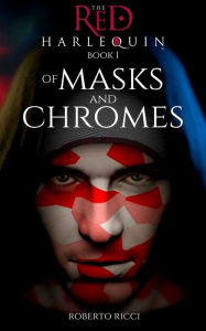 Title: Of Masks and Chromes, Author: Roberto Ricci