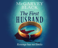 Title: The First Husband: a breath-taking psychological suspense thriller, Author: McGarvey Black