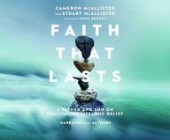 Title: Faith That Lasts: A Father and Son on Cultivating Lifelong Belief, Author: Cameron McAllister