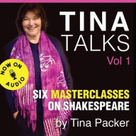 Title: Tina Talks: Six Masterclasses on Shakespeare, Author: Tina Packer