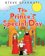 Title: The Prince's Special Day, Author: Steve Gyarmati