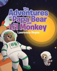 Title: The Adventures of Papa Bear and Li'l Monkey, Author: Lawrence Reyes