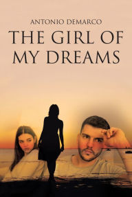 Title: The Girl of My Dreams, Author: Antonio Demarco