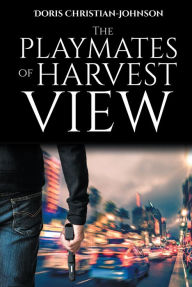 Title: The Playmates of Harvest View, Author: Doris Christian-Johnson