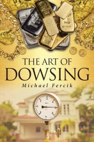 Title: The Art of Dowsing, Author: Michael Fercik