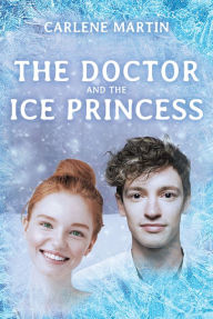 Title: The Doctor and the Ice Princess, Author: Carlene Martin