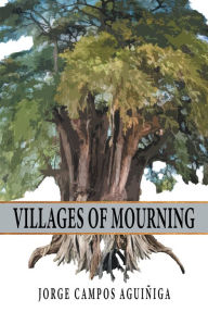 Title: Villages Of Mourning, Author: Jorge Campos Aguiñiga