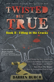 Title: Twisted But True: Book II - Filling in the Cracks, Author: Darren Burch