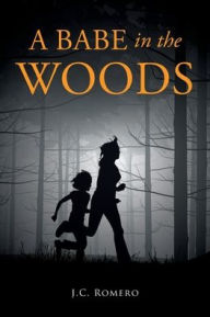 Title: A Babe in the Woods, Author: J C Romero