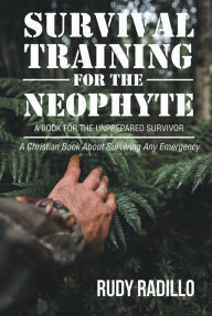 Title: Survival Training for the Neophyte, Author: Rudy Radillo