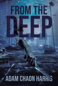 Title: From the Deep, Author: Adam Chaon Harris