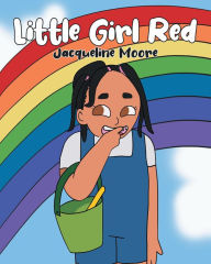 Title: Little Girl Red, Author: Jacqueline Moore