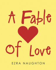 Title: A Fable Of Love, Author: Ezra Naughton
