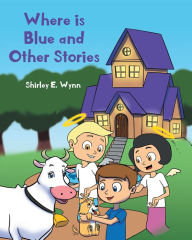 Title: Where is Blue and Other Stories, Author: Shirley E. Wynn