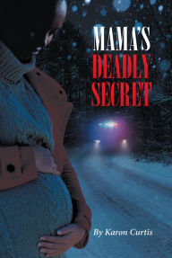 Title: Mama's Deadly Secret, Author: Karon Curtis