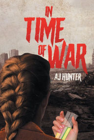 Title: In Time of War, Author: AJ Hunter