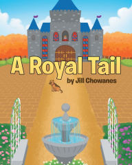 Title: A Royal Tail, Author: Jill Chowanes