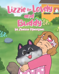 Title: Lizzie the Lovely and Buddy, Author: Zhanna Oganesyan