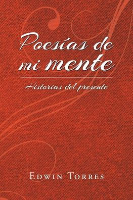 Poesías de mi mente: Historias del presente