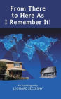 From There to Here As I Remember It!: An Autobiography