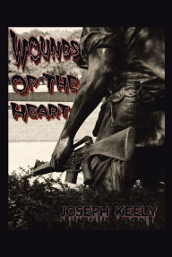 Title: Wounds of the Heart, Author: Joseph Keely