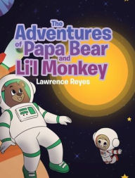 Title: The Adventures of Papa Bear and Li'l Monkey, Author: Lawrence Reyes