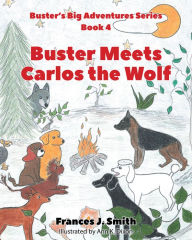 Title: Buster Meets Carlos the Wolf: Book 4, Author: Frances J. Smith