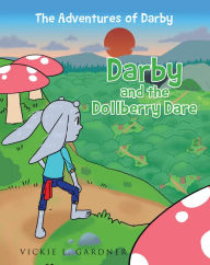 Title: Darby and the Dollberry Dare, Author: Vickie L. Gardner