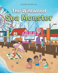 Title: The Wildwood Sea Monster, Author: Duane Myers