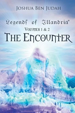 Legends of Illandria: Volumes 1 and 2: The Encounter