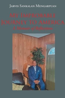 My Improbable Journey to America: A Memoir of Reflections