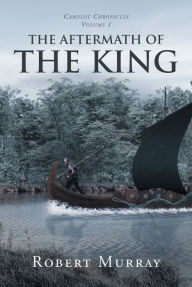 Title: The Aftermath of the King: Volume 1, Author: Robert Murray