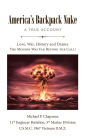 America's Backpack Nuke: A True Account: Love, War, History and Drama - The Mission Was Far Beyond the Call!