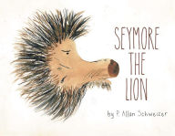 Title: Seymore the Lion, Author: P. Allan Schweizer