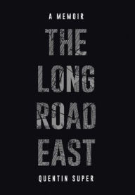 Title: The Long Road East, Author: Quentin Super