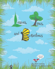Title: Leaves, Trees, and Butterbees, Author: Mara Lacewing